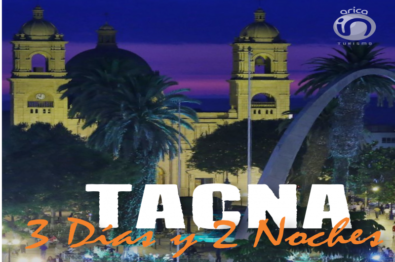 3 DIAS  2 NOCHES TACNA